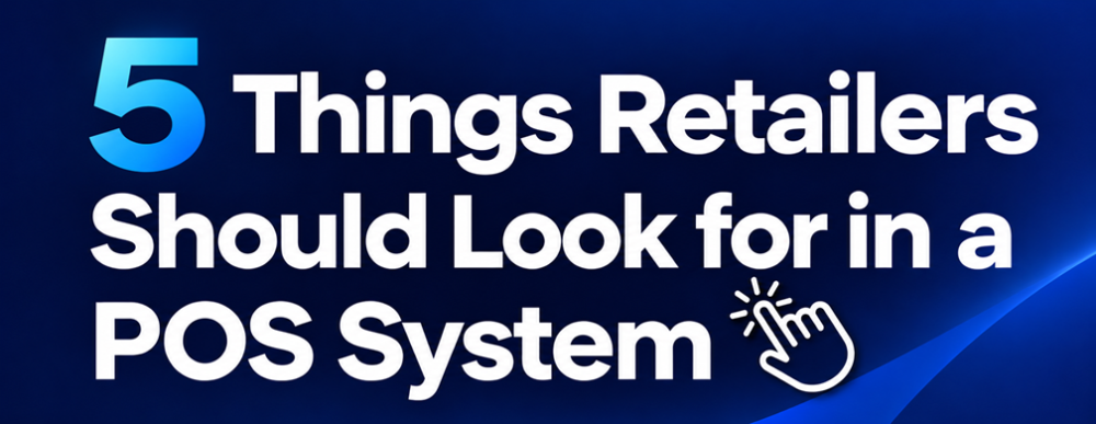 5 Things Retailers should look for in a POS?